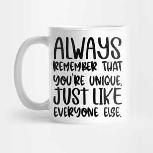 Always Remember That You're Unique Mug